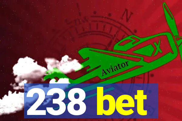 238 bet